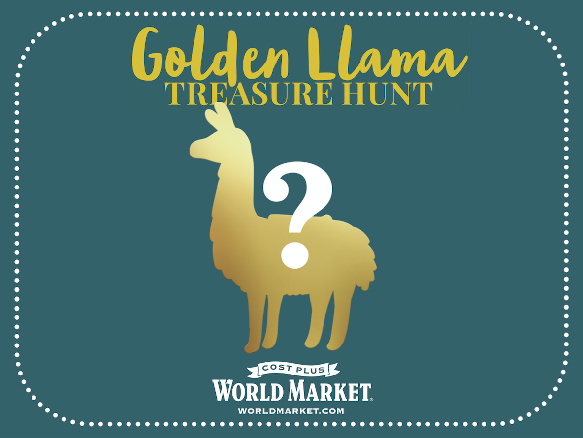El programa de vacaciones de Golden Llama Treasure Hunt en su Cost Plus World Market local es tan divertido que no podrá quedarse fuera de la tienda hasta que gane.