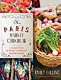 Mi libro de cocina del mercado de París: un recorrido culinario de sabores franceses y recetas de temporada