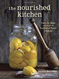 The Nourished Kitchen: recetas de la granja a la mesa para los alimentos tradicionales Estilo de vida con caldos de huesos, verduras fermentadas, carnes alimentadas con pasto, grasas saludables, productos lácteos crudos y kombuchas