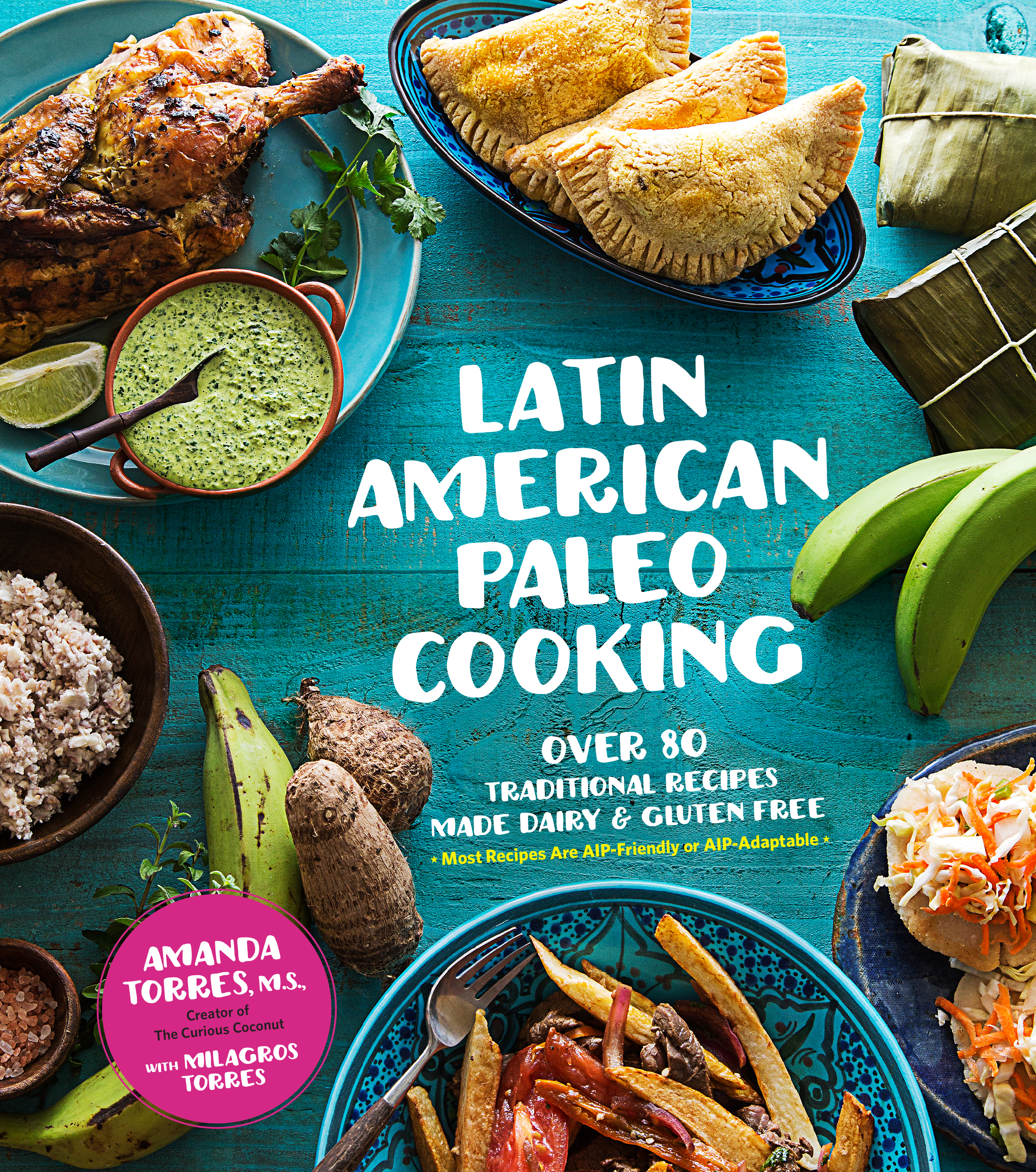 La cocina latinoamericana de Paleo por Amanda Torres con Milagros Torres
